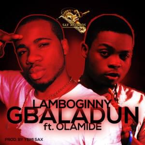 Gbaladun - Lamboginny (Ft. Olamide)