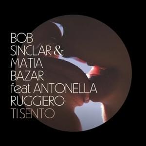 Ti Sento - Bob Sinclar & Matia Bazar (Ft. Antonella Ruggiero)