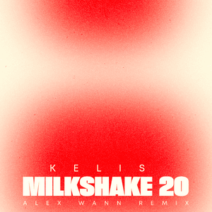 Milkshake 20 (Alex Wann Remix) - Kelis