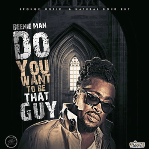 Do you wanna be that guy - Beenie Man