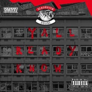 Y’all Ready Know - Slaughterhouse