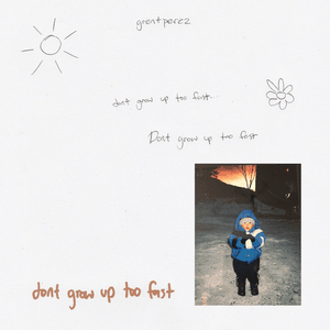 Don’t Grow Up Too Fast - ​grentperez