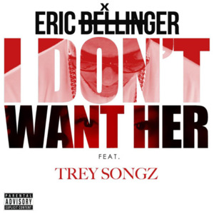 I Don’t Want Her (Remix 1) - Eric Bellinger (Ft. Trey Songz)