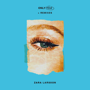 Only You (KREAM Remix) - Zara Larsson