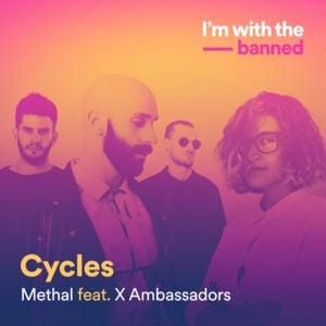 Cycles - Methal (Ft. X Ambassadors)