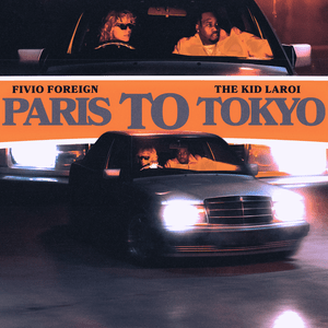 Paris to Tokyo - Fivio Foreign & The Kid LAROI