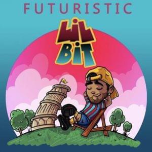 Lil Bit - Futuristic