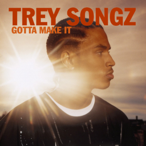 Gotta Make It - Trey Songz (Ft. Twista)