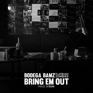 Bring Em Out - Bodega Bamz (Ft. Flatbush Zombies)