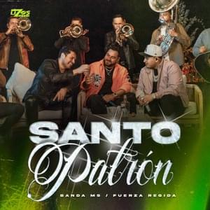 Santo Patrón - Banda MS de Sergio Lizárraga & Fuerza Regida