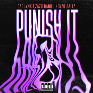 Punish It - Jae Lynx & Zazu Babii (Ft. Kenzo Balla)