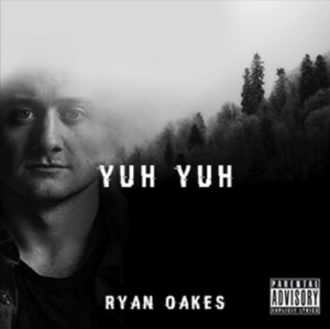 Yuh Yuh - Ryan Oakes (Ft. CHVSE & Hi-Rez)