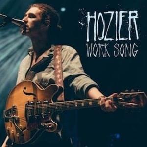 Work Song - Hozier