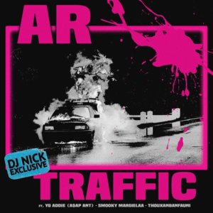 Traffic - AR (Ft. A$AP ANT, Smooky MarGielaa & Thouxanbanfauni)