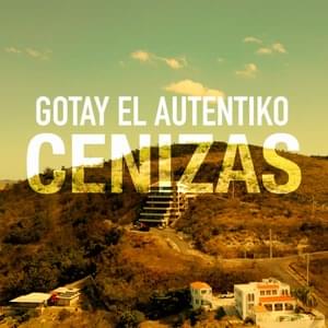 Cenizas - Gotay "El Autentiko"