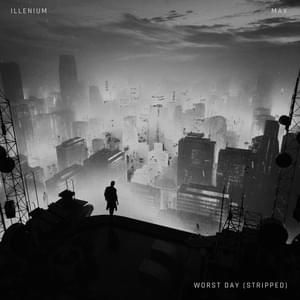 Worst Day (Stripped Version) - ILLENIUM & MAX