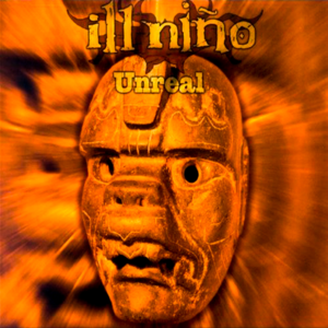 Unreal (Reborn Mix) - Ill Niño