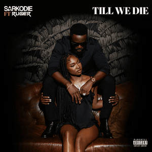 Till We Die - Sarkodie (Ft. Ruger)