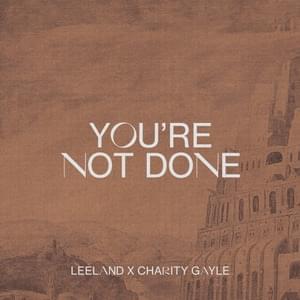 You’re Not Done - Leeland & Charity Gayle