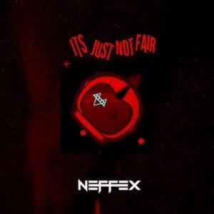 It’s Just Not Fair - NEFFEX