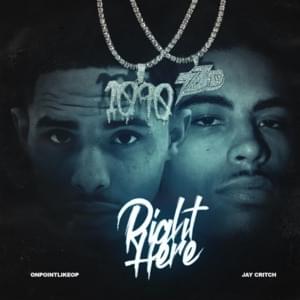 Right Here - OnPointLikeOP (Ft. Jay Critch)