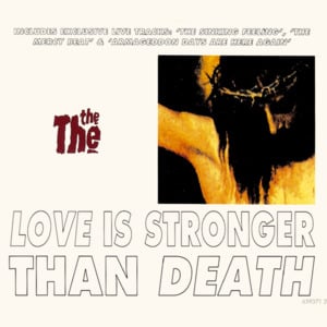 Love is Stronger Than Death - The The