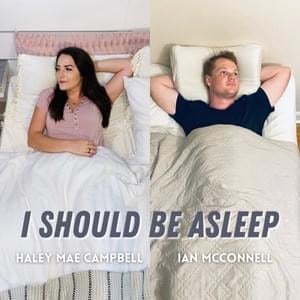 I Should Be Asleep - Ian McConnell (Ft. Haley Mae Campbell)