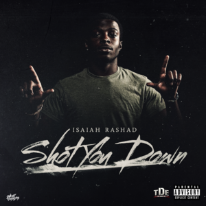 Shot You Down (Remix) - Isaiah Rashad (Ft. Jay Rock & ScHoolboy Q)