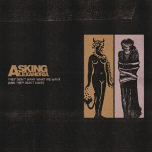 They Don’t Want What We Want (And They Don’t Care) - Asking Alexandria