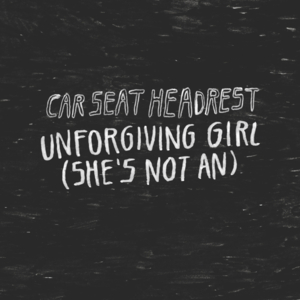 Unforgiving Girl (She’s Not A Single Version) - Car Seat Headrest