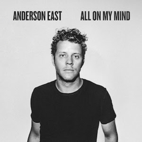 All on My Mind - Anderson East