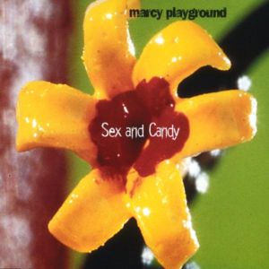 Sex and Candy - Marcy Playground