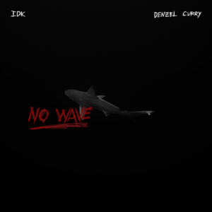 No Wave - IDK (Ft. Denzel Curry)