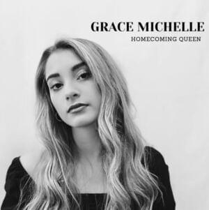 Homecoming Queen - Grace Michelle