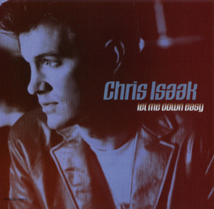 Let Me Down Easy - Chris Isaak