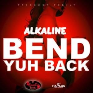 Bend Yuh Back - Alkaline