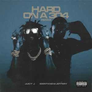 HARD ON A 304 - ​idontknowjeffery & Juicy J