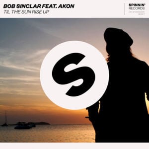 Til The Sun Rise Up - Bob Sinclar (Ft. Akon)