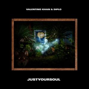 JustYourSoul - Valentino Khan (Ft. Diplo)