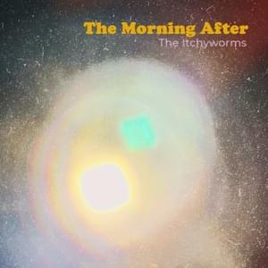 The Morning After - The Itchyworms