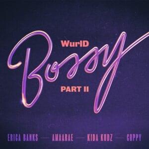 Bossy Part II - WurlD (Ft. Amaarae, Cuppy, Erica Banks & Kida Kudz)