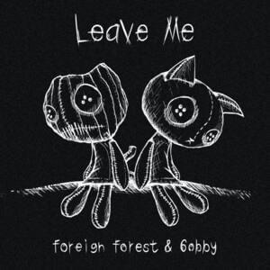 Leave me - 6obby (Ft. Foreign Forest)