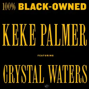 100% Black-Owned - Keke Palmer (Ft. Crystal Waters)