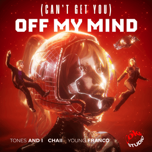 (Can’t Get You) Off My Mind - Tones and I, Young Franco & CHAII