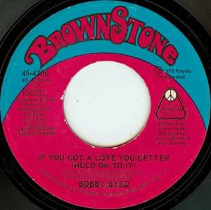 If You Got A Love You Better (Hold On To It) - Bobby Byrd