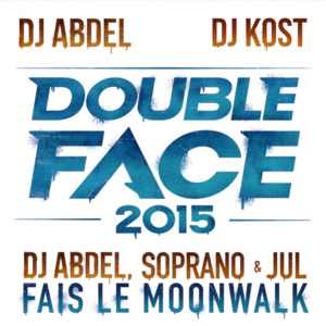 Fais le Moonwalk - DJ Abdel (Ft. JuL & Soprano)