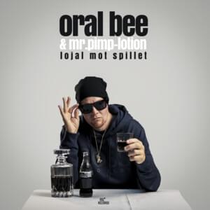 Lojal Mot Spillet - Oral Bee (Ft. Mr. Pimp-Lotion)