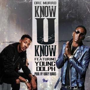 Know U Know - Dre Murro (Ft. Young Dolph)