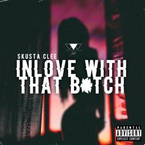 Inlove with that B*tch - Skusta Clee