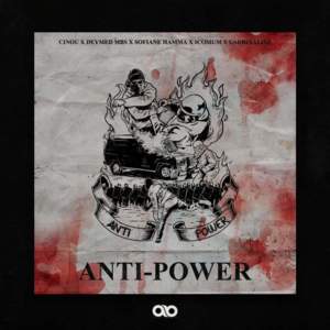 Rap DZ Anti-Power - Cinou (Ft. Deymed, Icowesh, L'Adrinaline & Sofiane Hamma)